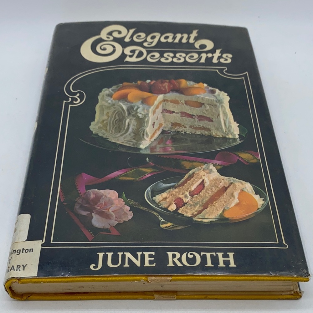 Vintage Elegant Desserts Cookbook by June Roth Hardcover 1973